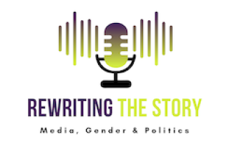 Re-writing the story: Media, Gender and Politics
